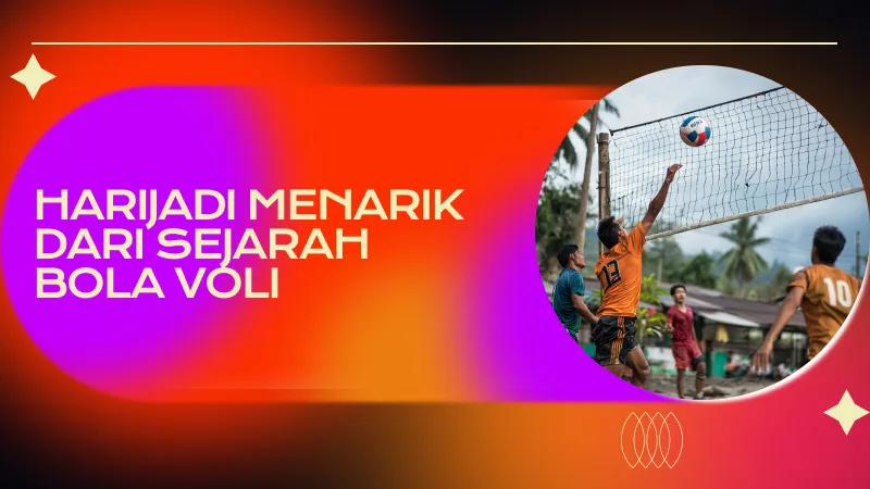 Harijadi Menarik dari Sejarah Bola Voli