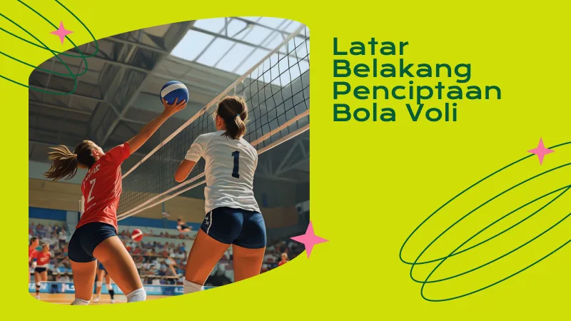 Latar Belakang Penciptaan Bola Voli