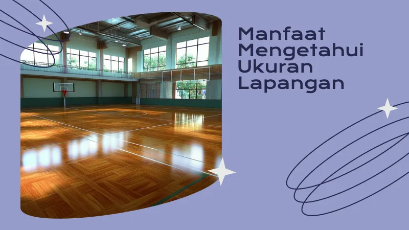 Manfaat Mengetahui Ukuran Lapangan secara Detail